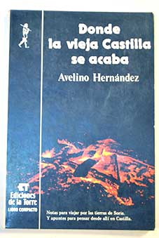 Donde la vieja Castilla se acaba / Avelino Hernndez