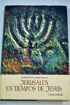 Jerusaln en tiempos de Jess Estudio econmico y social del mundo del Nuevo Testamento / Joachim Jeremias