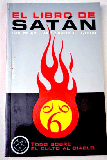 El libro de Satn todo lo que hay que saber sobre el culto al diablo / Carlos Aguilar