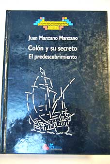 Coln y su secreto el predescubrimiento / Juan Manzano Manzano