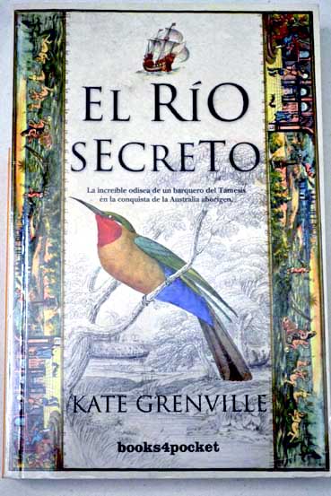 El ro secreto / Kate Grenville