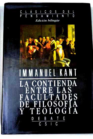 La contienda entre las facultades de filosofa y teologa / Immanuel Kant