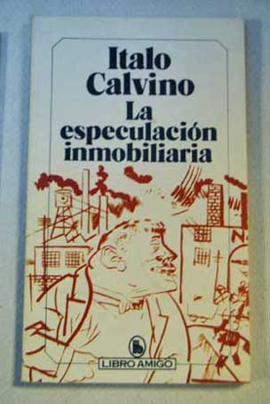La especulacin inmobiliaria / Italo Calvino