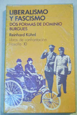 Liberalismo y fascismo dos formas de dominio burgus / Reinhard Khnl
