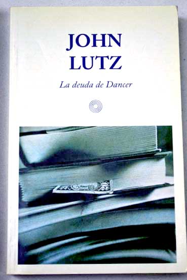 La deuda de Dancer / John Lutz