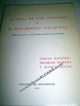 El ideal de Jos Antonio y el movimiento nacional Unidad nacional dignidad humana y justicia social