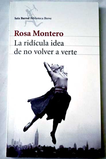 La ridcula idea de no volver a verte / Rosa Montero