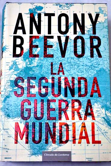 La Segunda Guerra Mundial / Antony Beevor
