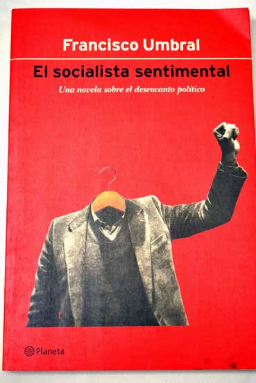 El socialista sentimental / Francisco Umbral