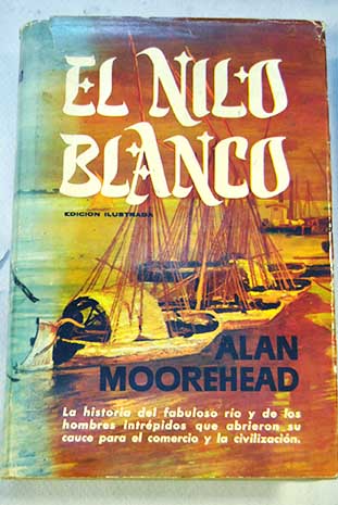 El Nilo Blanco / Alan Moorehead