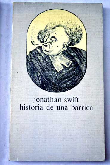 Historia de una barrica seguido de la batalla entre los libros / Jonathan Swift