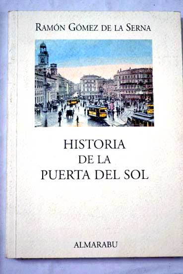 Historia de la Puerta del Sol / Ramn Gmez de la Serna