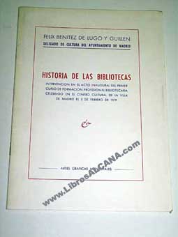 Historia de las bibliotecas / Felix Benitez de Lugo y Guillen