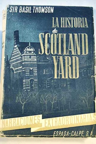 La historia de Scotland Yard / Basil Thomson