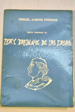 Breve biografa de Fray Bartolom de las Casas / Manuel Gimnez Fernndez