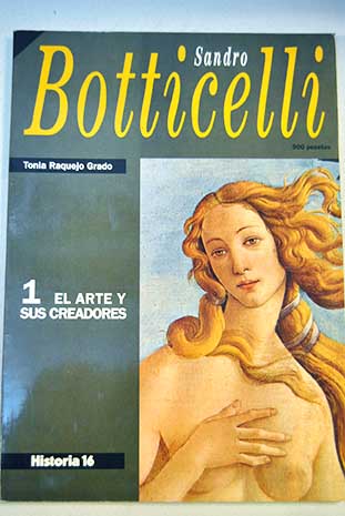 El arte y sus creadores vol 1 Sandro Botticelli / Tonia Raquejo Grado