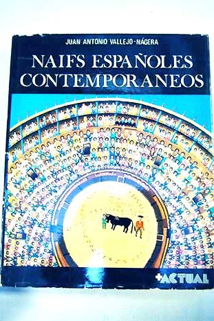 Naifs espaoles contemporneos / Juan Antonio Vallejo Ngera