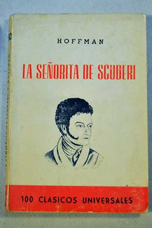 La seorita de Scuderi / Ernst T A Hoffmann