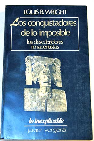 Los conquistadores de lo imposible Los descubridores renacentistas / Louis Wright