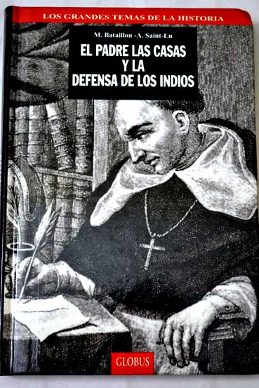 El padre Las Casas y la defensa de los indios / Marcel Bataillon