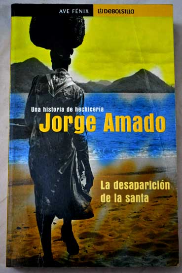 La desaparicin de la santa una historia de hechicera / Jorge Amado