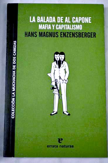 La balada de Al Capone mafia y capitalismo / Hans Magnus Enzensberger