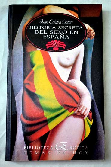 Historia secreta del sexo en Espaa / Juan Eslava Galn