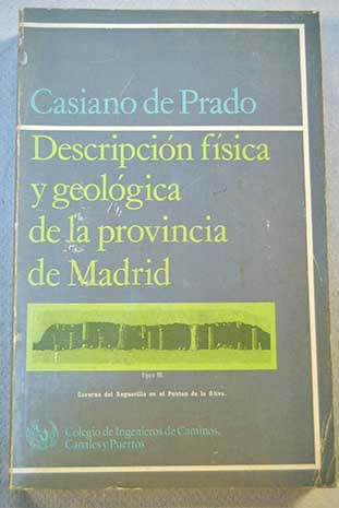 Descripcin fsica y geolgica de la provincia de Madrid / Casiano de Prado