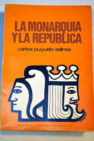 La monarqua y la repblica / Carlos Puyuelo y Salinas