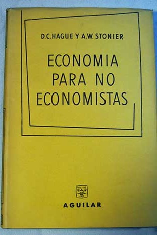 Economía para no economistas Introducción para los estudiantes y el público en general / Douglas Chalmers Hague