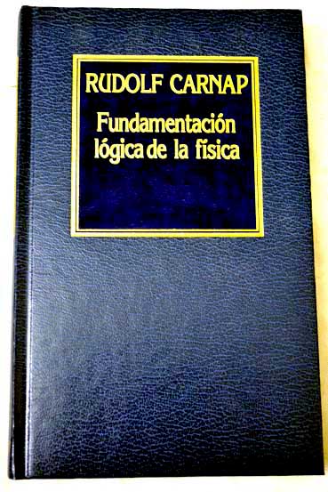 Fundamentacin lgica de la fsica / Rudolf Carnap