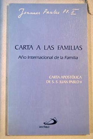 Carta a las familias Ao internacional de la familia Carta apostlica de S S Juan Pablo II / Juan Pablo II