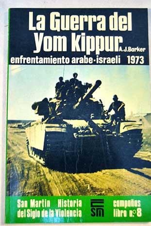 La guerra de Yom Kippur enfrentamiento rabe israel 1973 / A J Barker