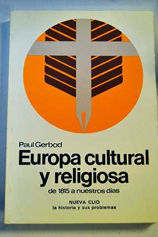 Europa cultural y religiosa de 1815 a nuestros das / Paul Gerbod