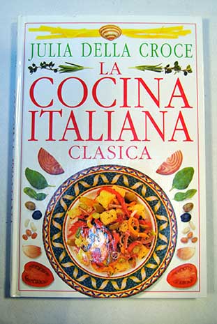 La cocina italiana clsica / Julia Della Croce