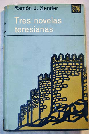Tres novelas teresianas / Ramn J Sender
