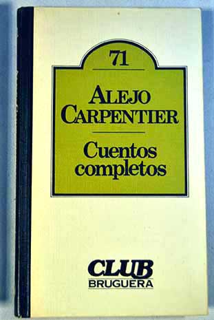 Cuentos completos / Alejo Carpentier