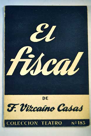 El fiscal comedia en tres actos / Fernando Vizcano Casas