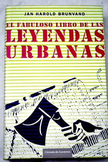 El fabuloso libro de las leyendas urbanas / Jan Harold Brunvand