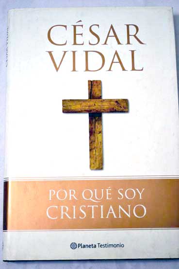 Por qu soy cristiano / Csar Vidal