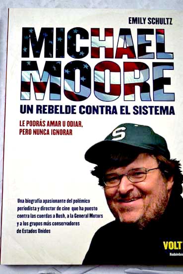 Michael Moore un rebelde contra el sistema / Emily Schultz