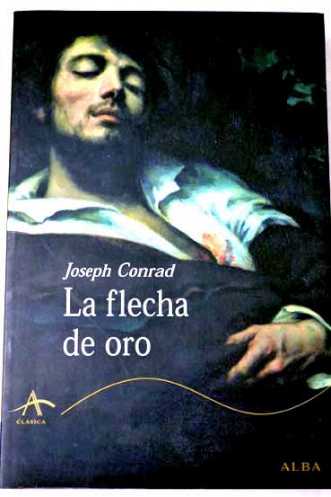 La flecha de oro una historia entre dos notas / Joseph Conrad