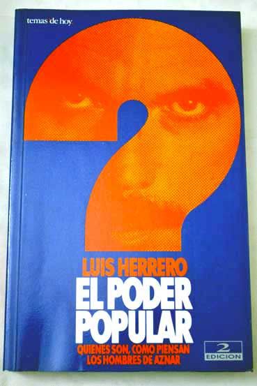 El poder popular quines son cmo piensan los hombres de Aznar / Luis Herrero