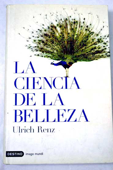 La ciencia de la belleza / Ulrich Renz