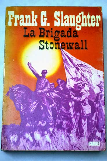 La brigada Stonewall / Frank G Slaughter