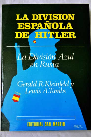 La Divisin Espaola de Hitler la Divisin Azul en Rusia / Gerald R Kleinfeld