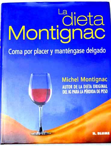 La dieta Montignac coma por placer y mantngase delgado / Michel Montignac
