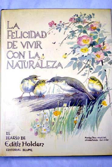 La felicidad de vivir con la naturaleza el diario de Edith Holden / Edith Holden