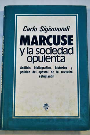 Marcuse y la sociedad opulenta / Carlo Sigismondi