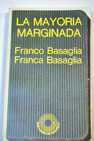 La mayoría marginada la ideología del control social / Franco Basaglia